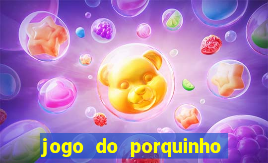 jogo do porquinho para ganhar dinheiro